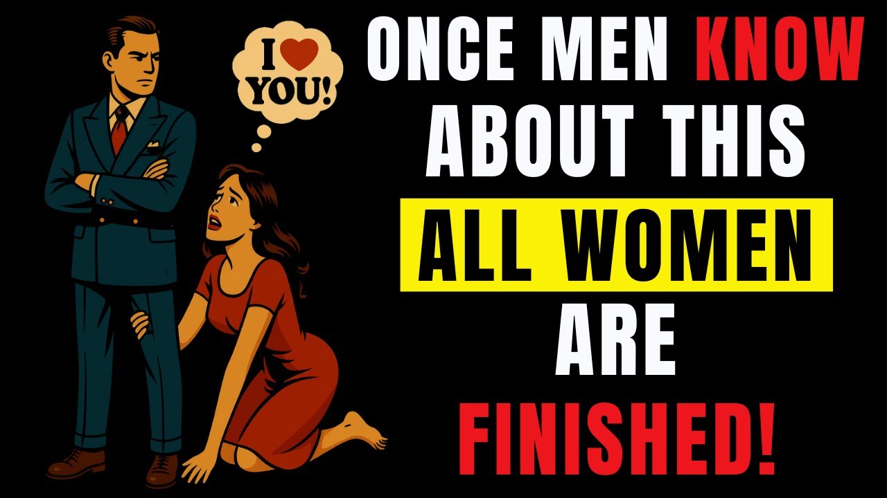 ONCE MEN KNOW ABOUT THIS ALL WOMEN ARE FINISHED | Relationship Truths | Stoicism | The Stoic Spirit