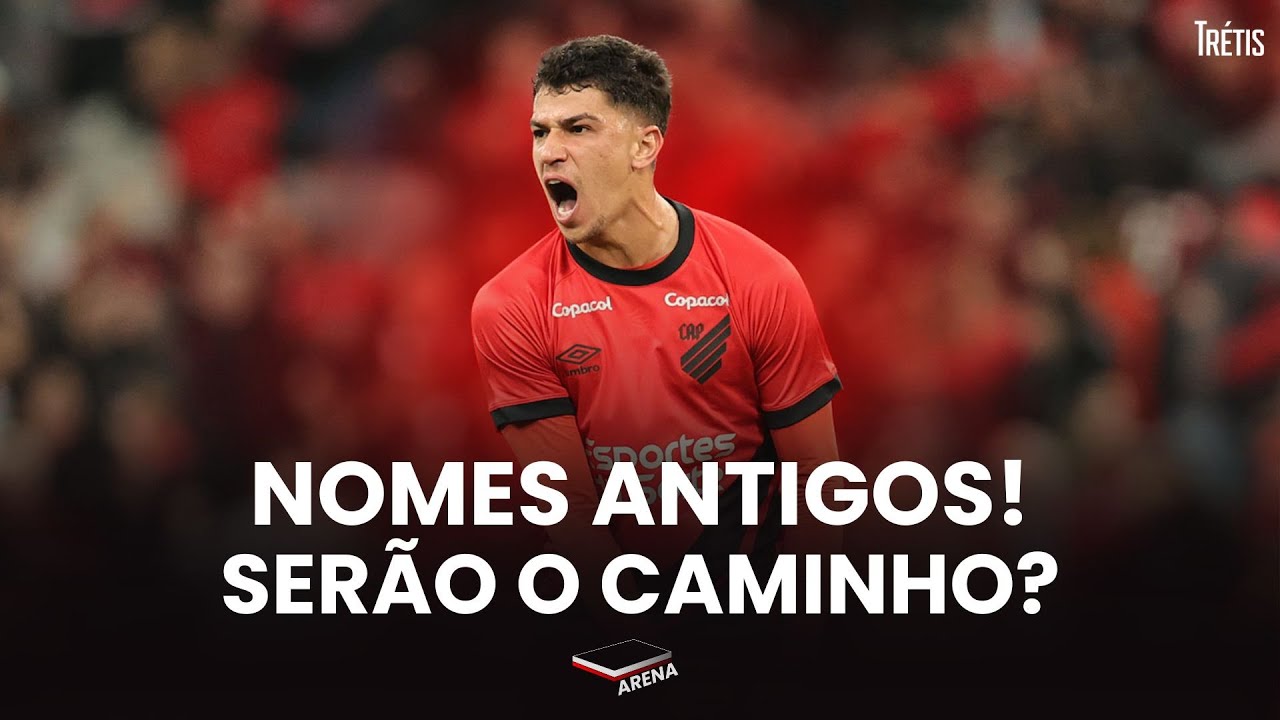 MERCADO QUENTE: NOMES ANTIGOS NA PAUTA DO ATHLETICO?! SAIBA TUDO AQUI!