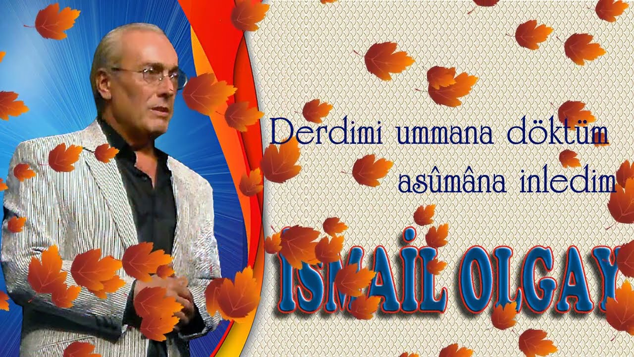 İSMAİL OLGAY - DERDİMİ UMMÂNA DÖKTÜM ASUMÂNA
