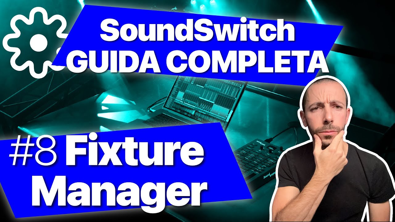 Creare Modificare e Controllare Luci DMX con Fixture Manager - SoundSwitch Guida Completa Pt.8