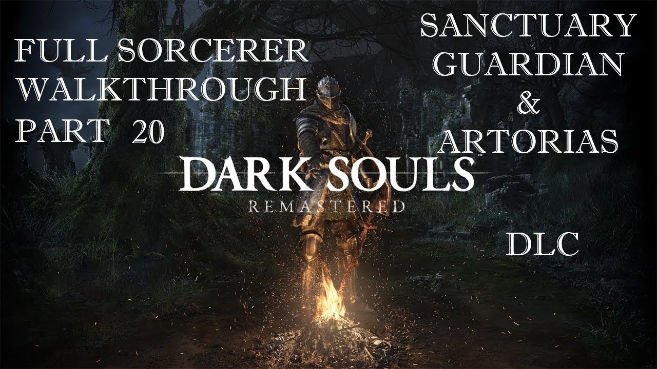 Dark Souls Remastered PS4 Sorcerer Walkthrough - Part 20 - SANCTUARY GUARDIAN & ARTORIAS ( DLC )