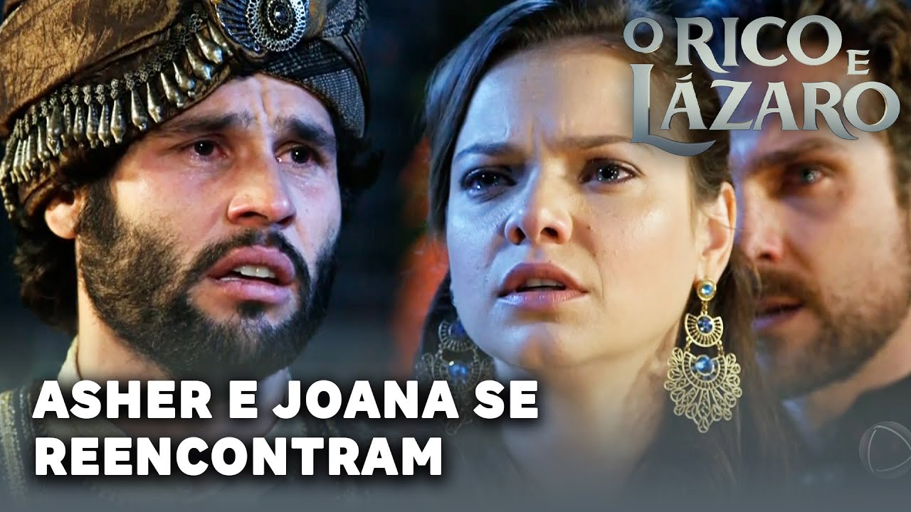 O RICO E LAZARO: Asher e Joana se reencontram