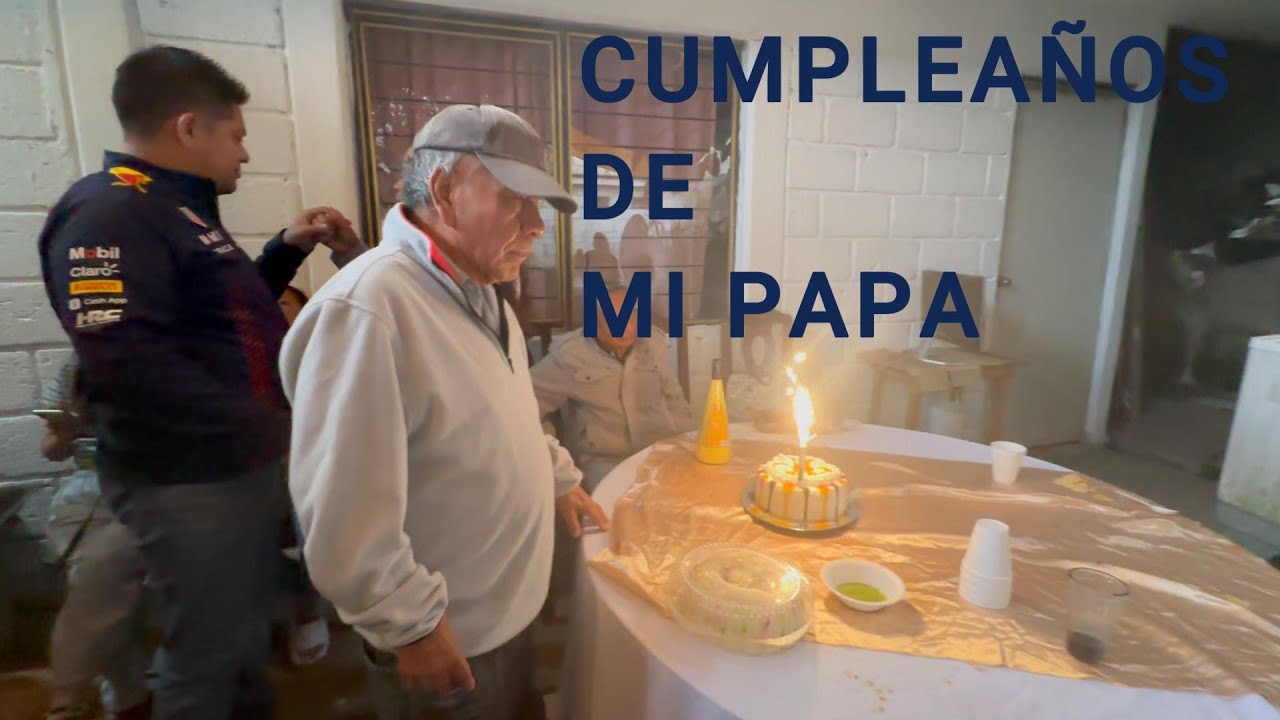 CELEBRANDO EL CUMPLEAÑOS DE MI PAPA gg