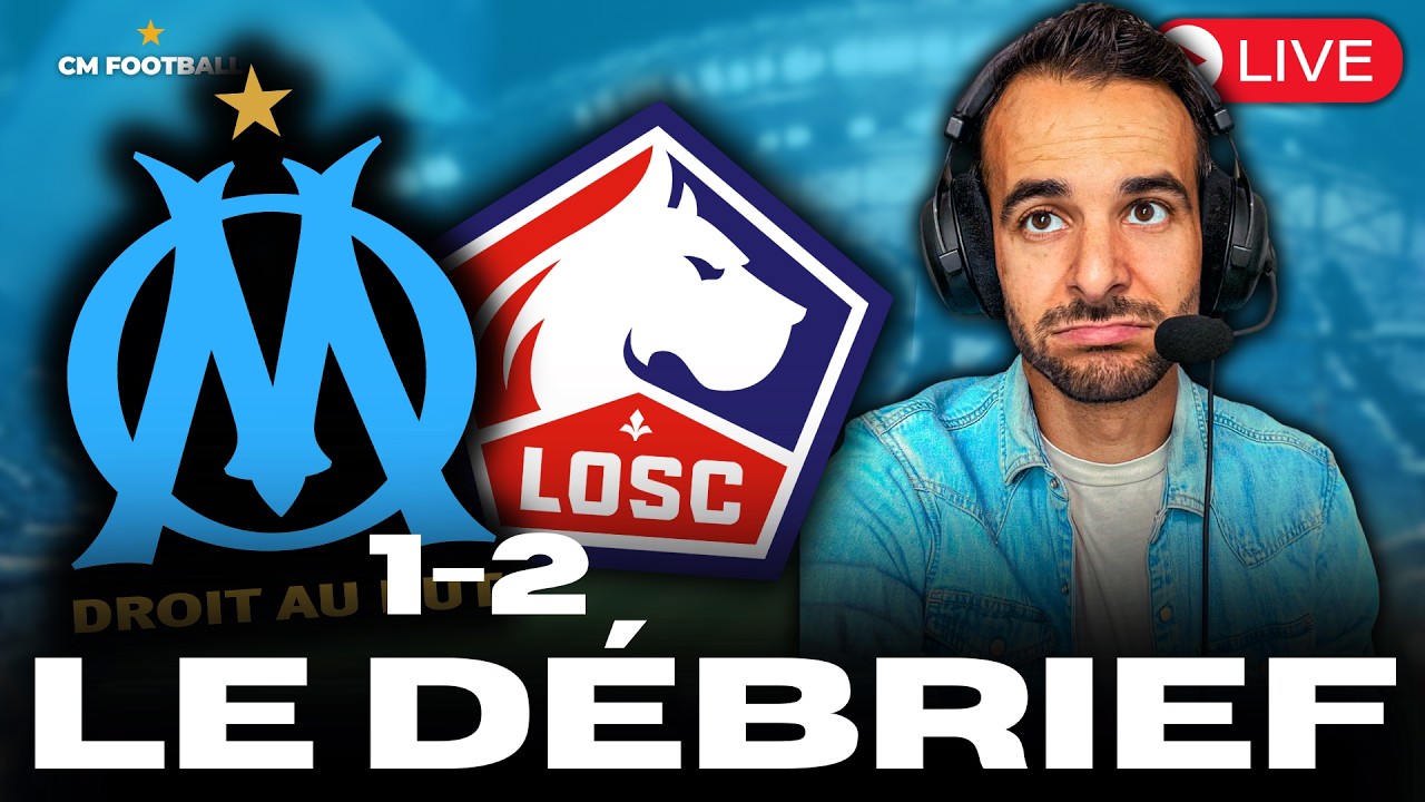 🔥 OM - LILLE 1-2 : ARBITRAGE SCANDALEUX ... JOUEURS AMORPHES ...:LE D&Eacute;BRIEF LIVE
