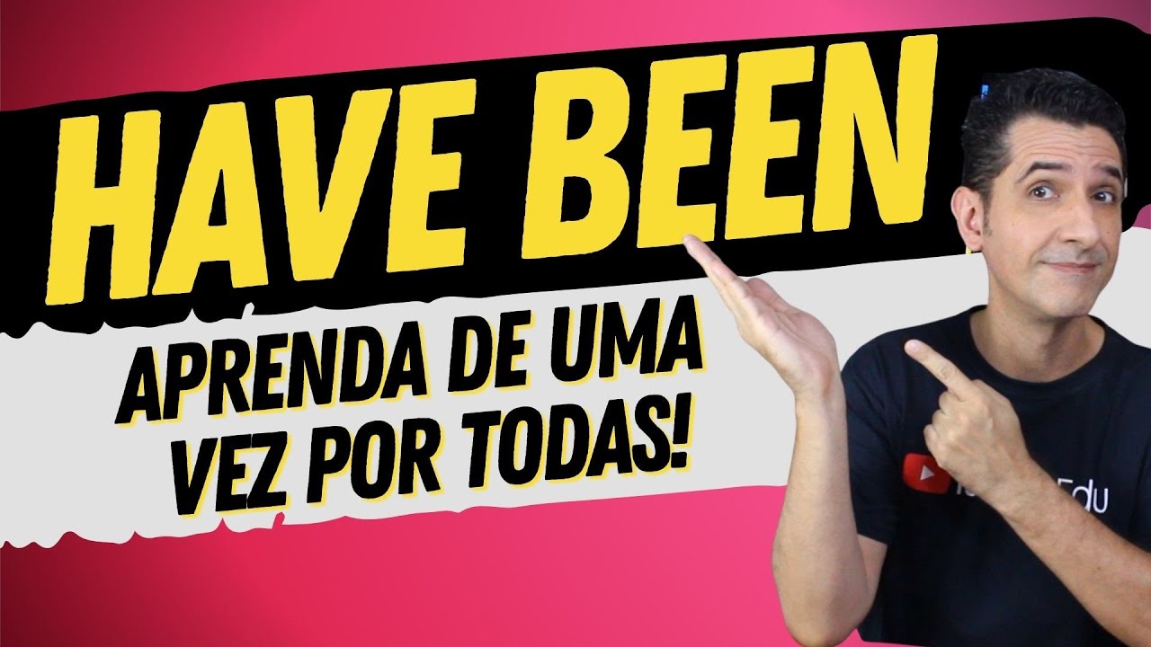 Como usar HAVE BEEN corretamente - Qual a tradução de HAVE BEEN?