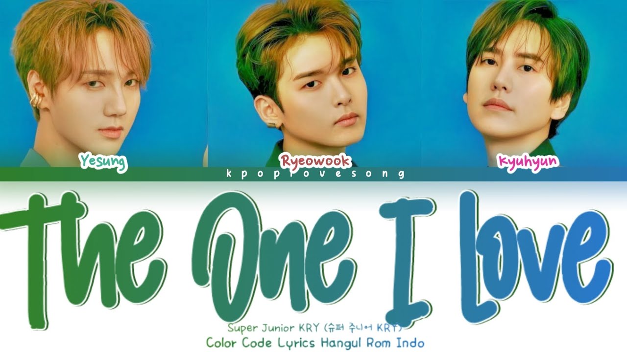 Super Junior K.R.Y (슈퍼 주니어 K.R.Y) The One I Love (한 사람만) Color Code Lyrics Hangul Rom INDO TRANS