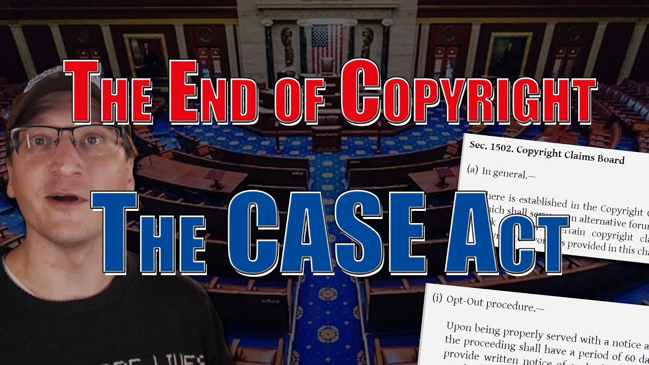 The End of Copyright: The C.A.S.E. Act is BACK!