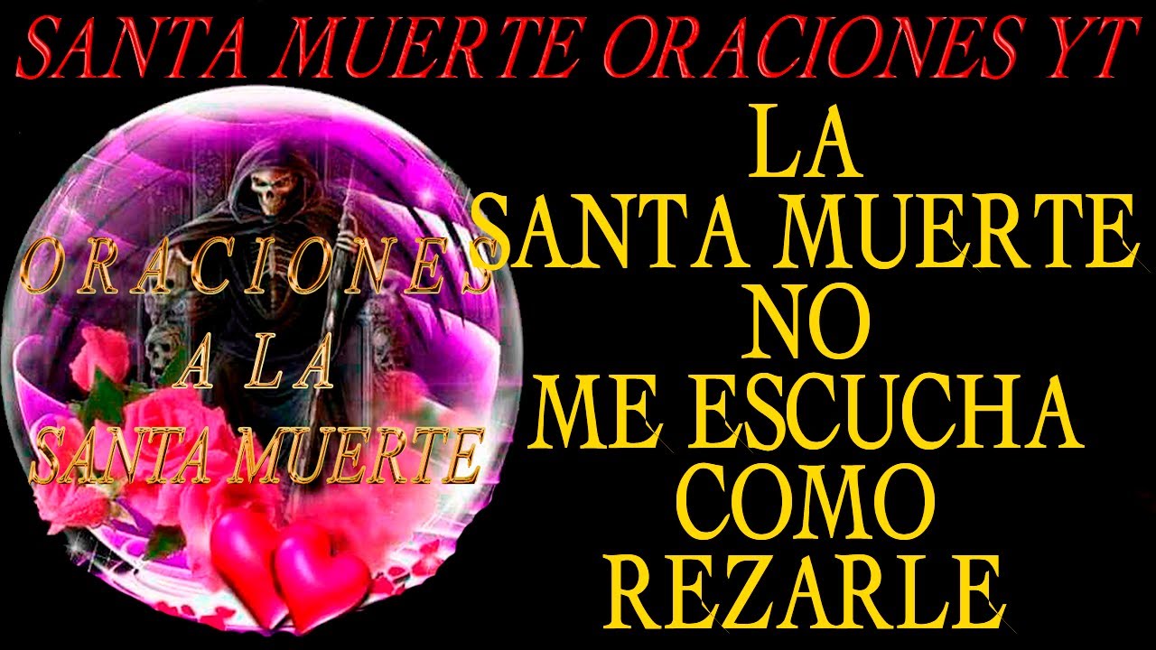 La Santa Muerte No Me Escucha Como Rezarle a la Santa Muerte