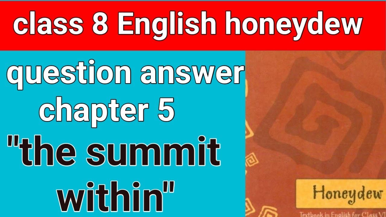 Class 8 english honeydew/ chapter 5 question answer/ the summit within