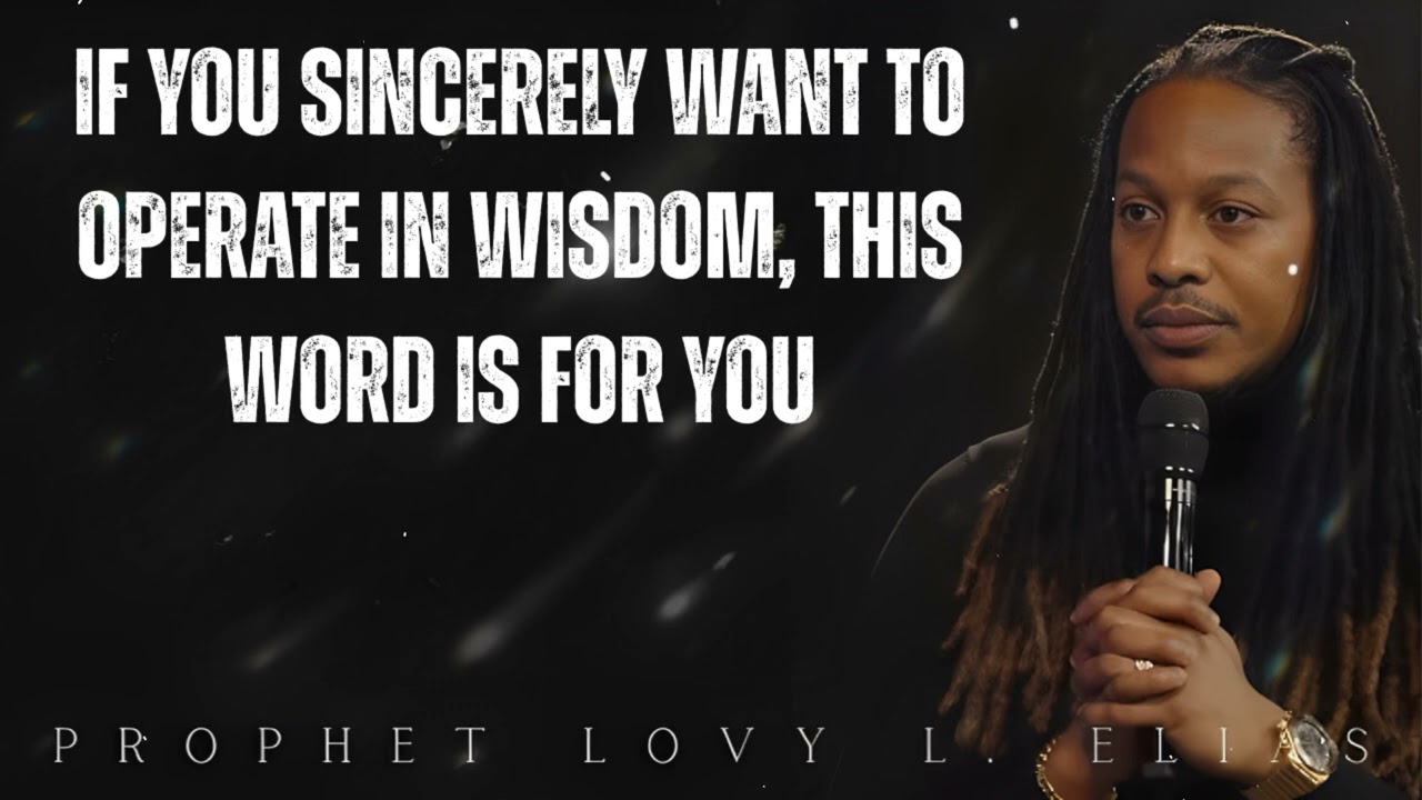 if you SINCERELY want to OPERATE IN WISDOM, this WORD is for YOU- Prophet Lovy Elias
