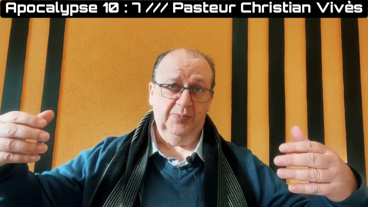 La Bible - Apocalypse 10 Verset 07 - Pasteur Christian Viv&egrave;s