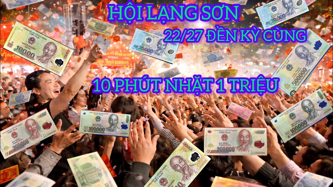10 PHÚT NHẶT ĐƯỢC 1 TRIỆU HỘI TO NHẤT LẠNG SƠN LÀ CÓ THẬT HỘI KỲ CÙNG 