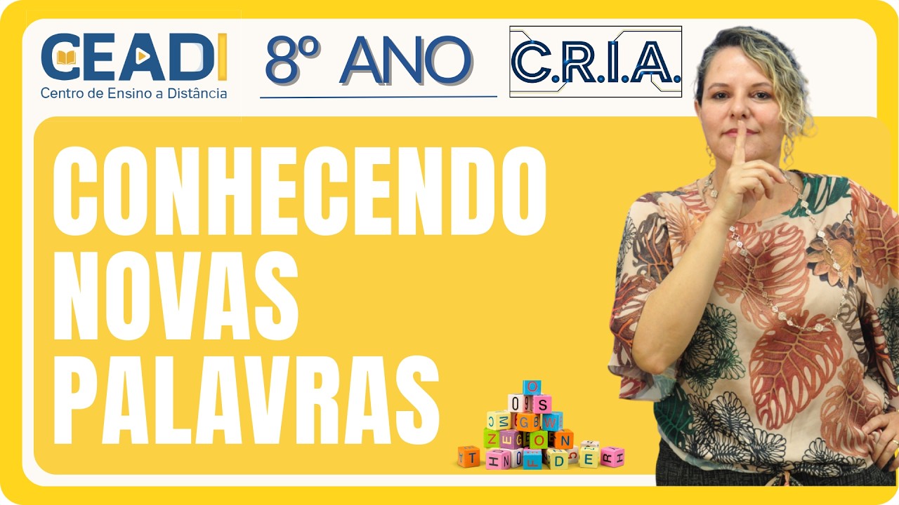 CEADI C.R.I.A. | 8º ANO LÍNGUA PORT. | Conhecendo Novas Palavras | 1º bimestre | Prof.ª Gislane T.