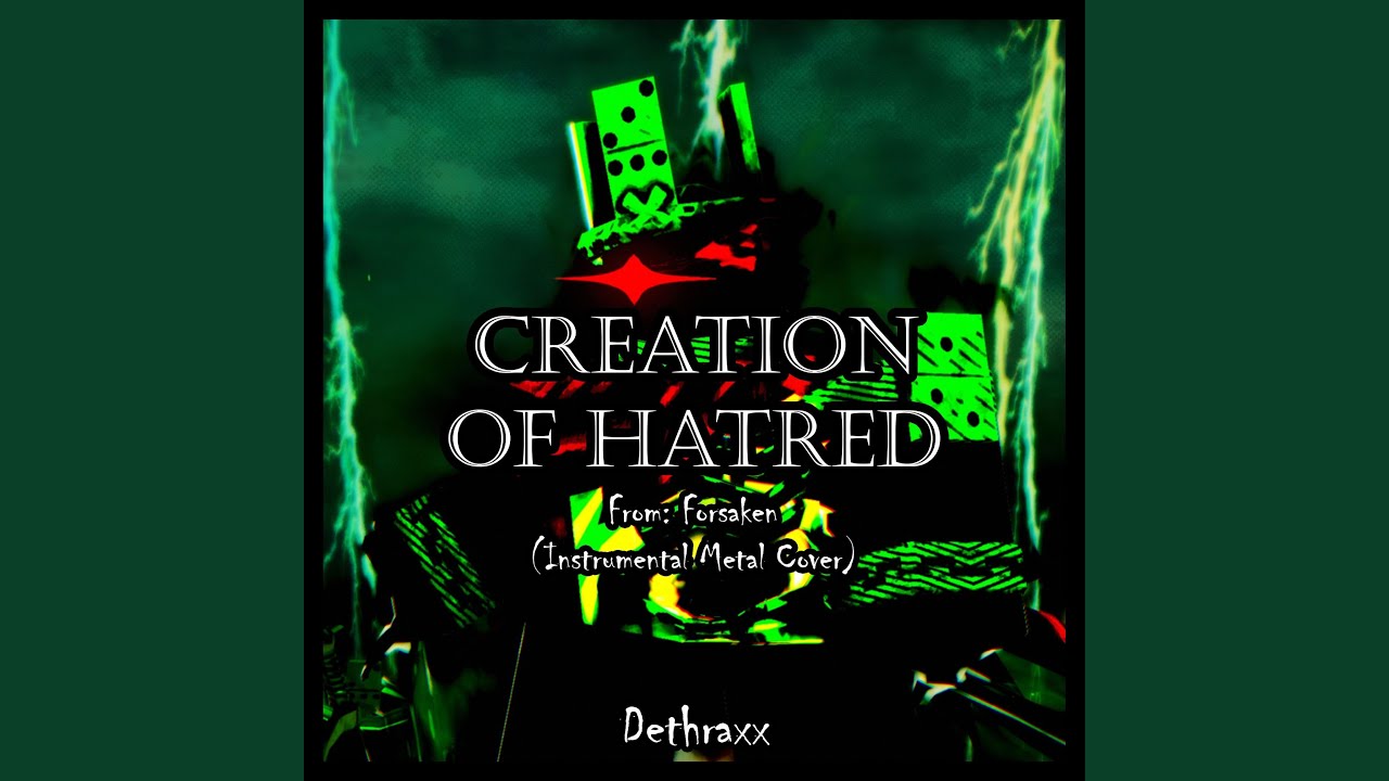 CREATION OF HATRED (From 
