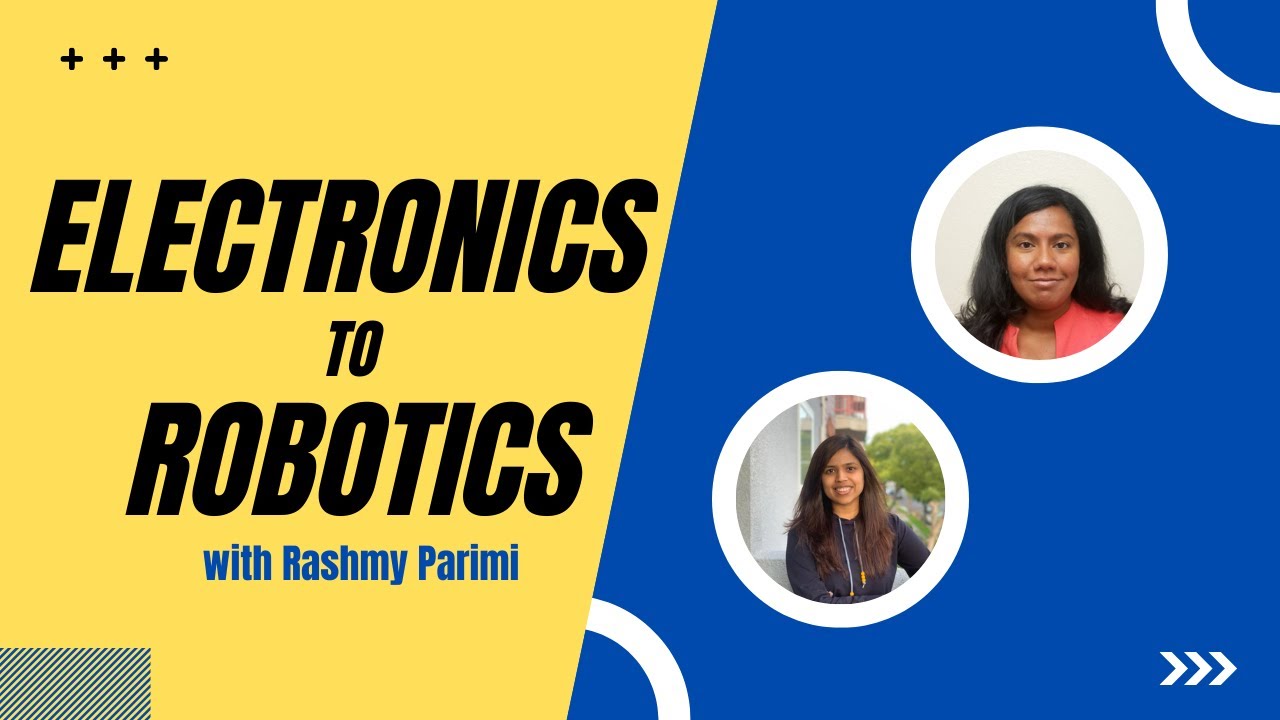From Electronics to Robotics // Interview with Rashmy Parimi