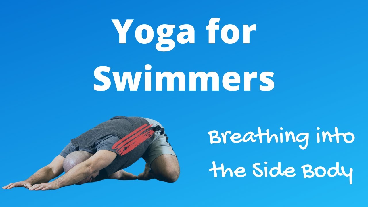 Yoga for Swimmers -  Breathing into the Side Body