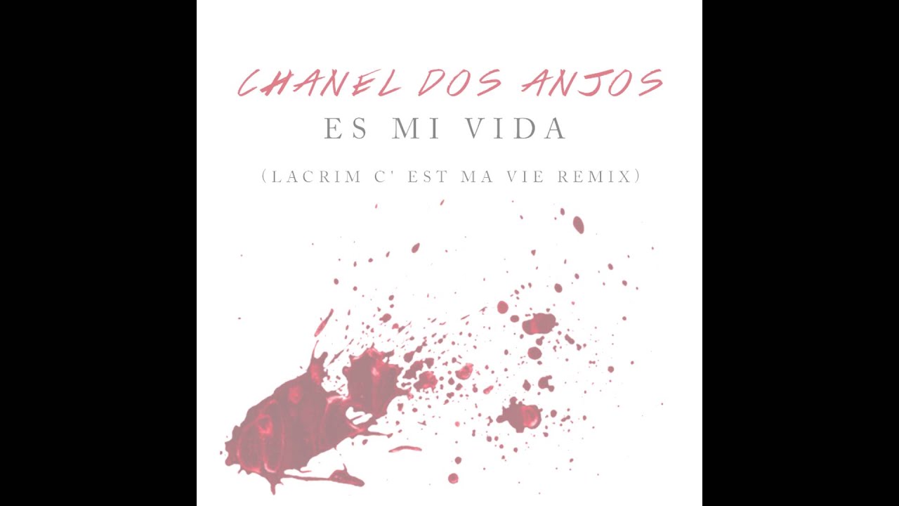 CHANEL X DOS ANJOS - ES MI VIDA ( Lacrim C'est ma vie remix )