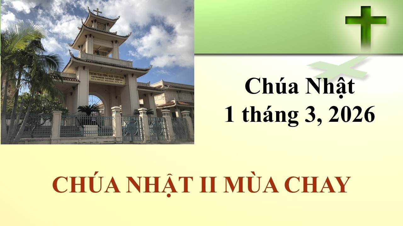 Thánh Lễ Chúa Nhật ngày 1-3-2026 lúc 8g30 sáng giờ California, U.S.A.