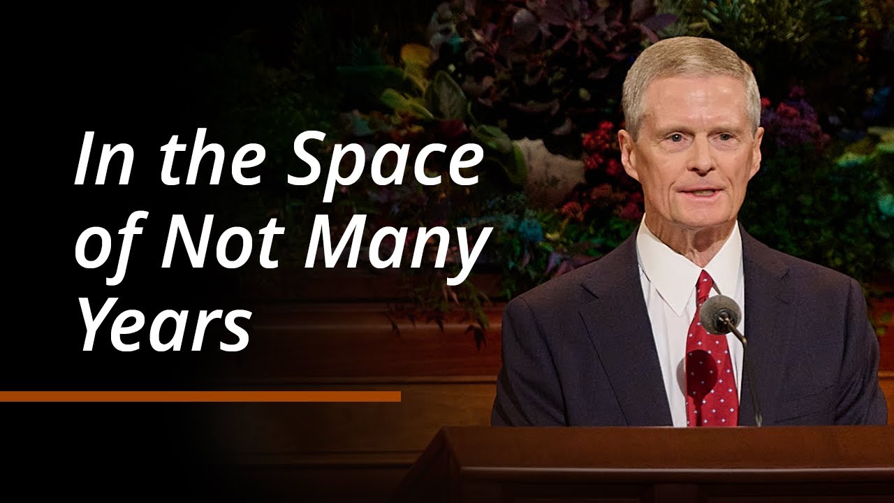 In the Space of Not Many Years | David A. Bednar | October 2024 General Conference