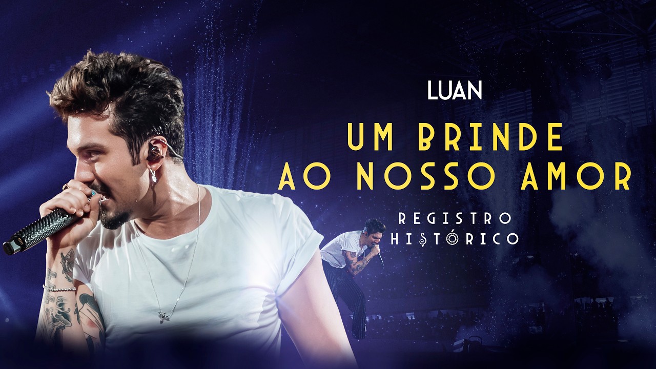 Luan Santana - UM BRINDE AO NOSSO AMOR (Registro Histórico)