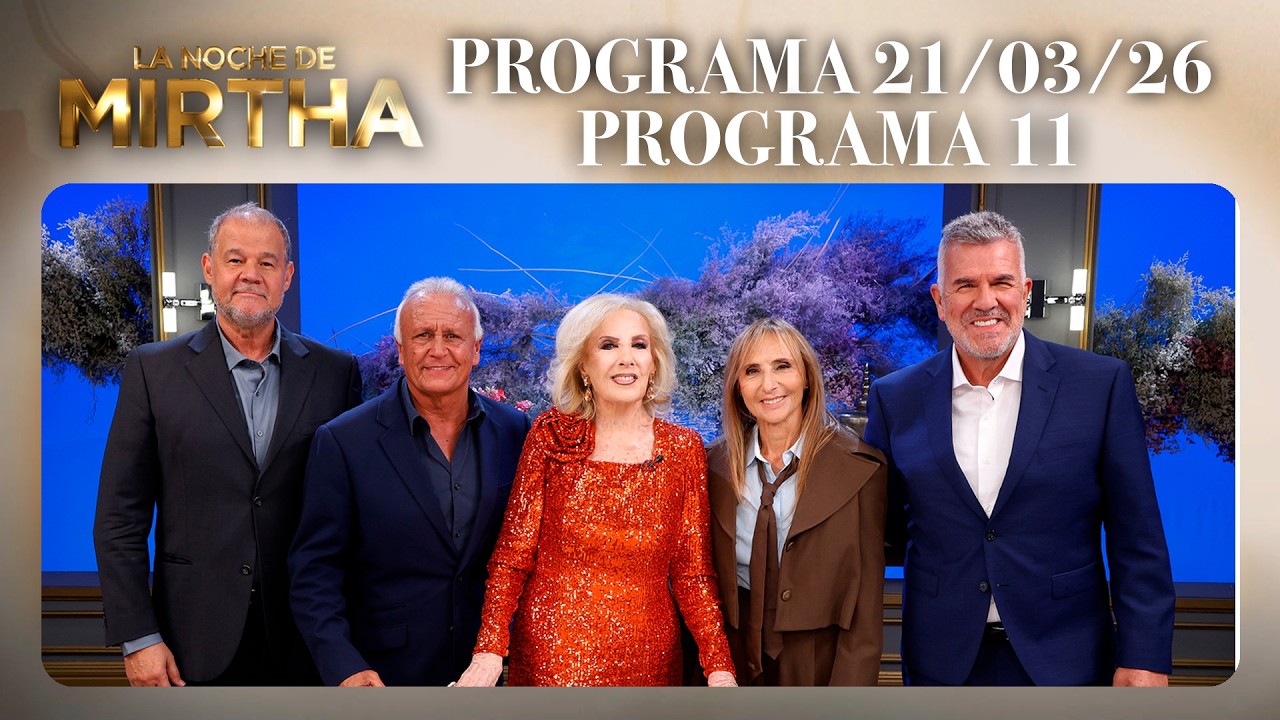LA NOCHE DE MIRTHA - Programa 21/03/26 - PROGRAMA 11 - TEMPORADA 2026