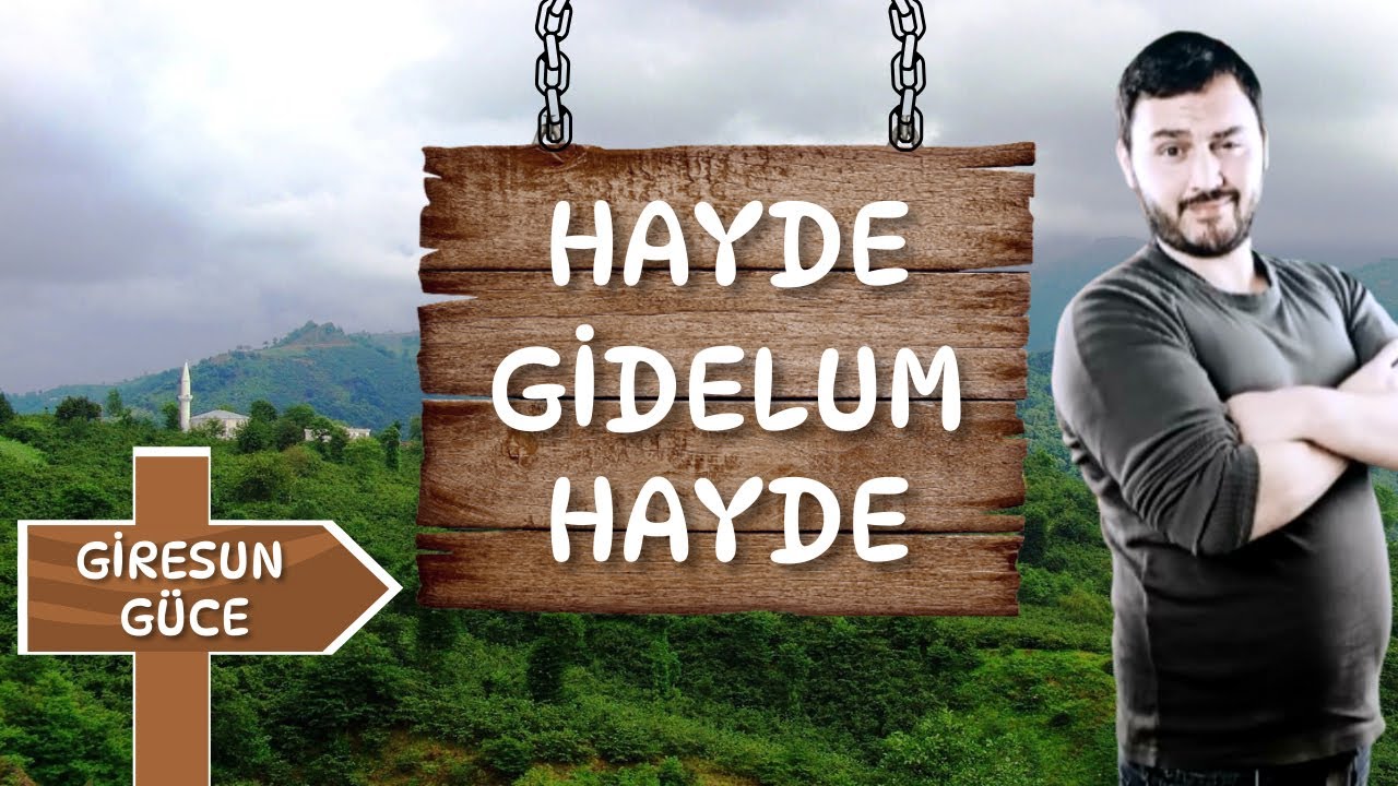 HAYDE GİDELUM HAYDE   17.BÖLÜM GİRESUN GÜCE