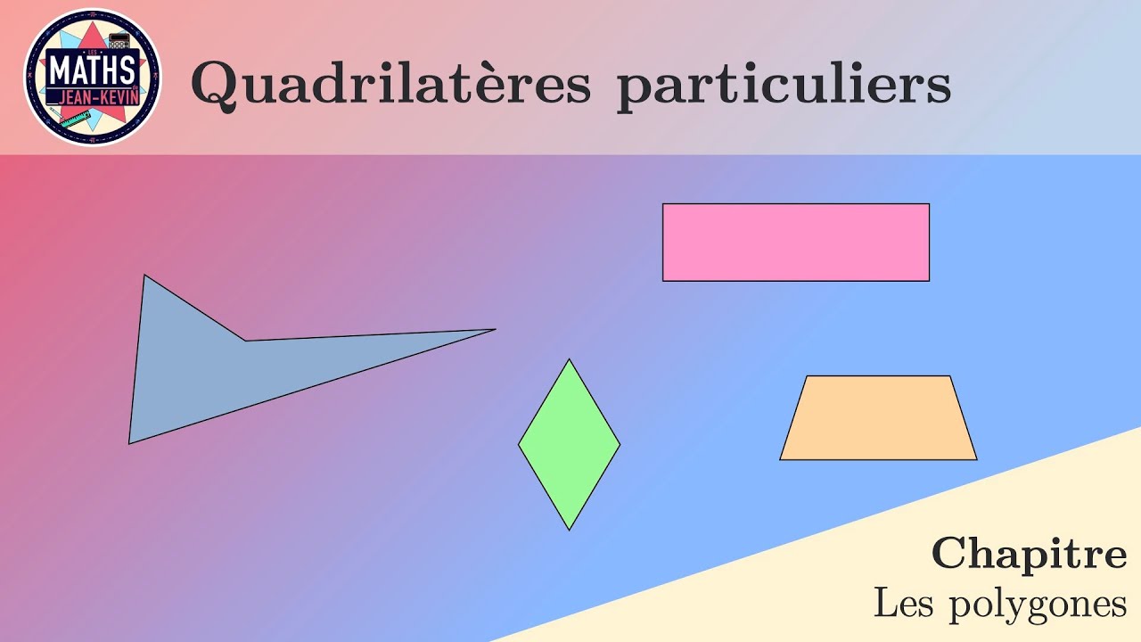 Les quadrilatères particuliers