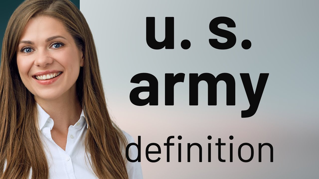 U. s. army &mdash; what is U. S. ARMY definition