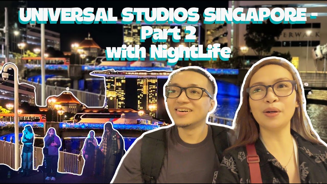 Travel Vlog (Singapore) - Universal Studios Singapore, Clarke Quay Night Life (Day 2 - Part 2)