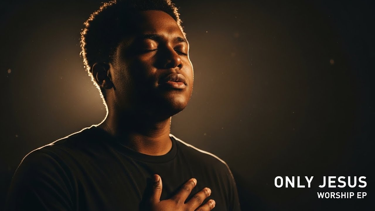Only Jesus – Modern Worship EP for Faith, Peace & Strength