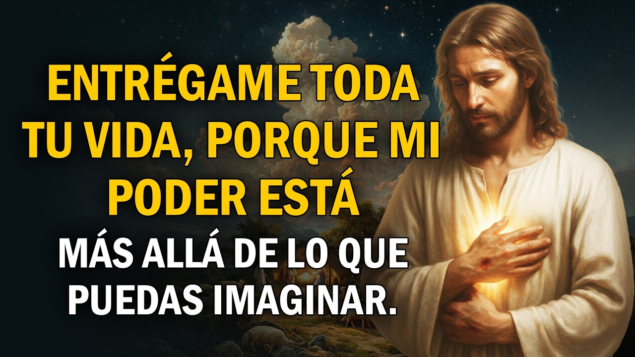 Dios dice hoy Entrégame toda tu vida, porque Mi poder está más allá de lo que puedas imaginar