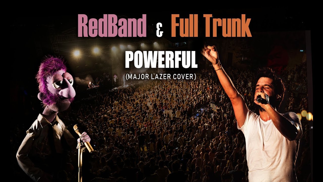 Full Trunk & RedBand - Powerful (Major Lazer cover live)