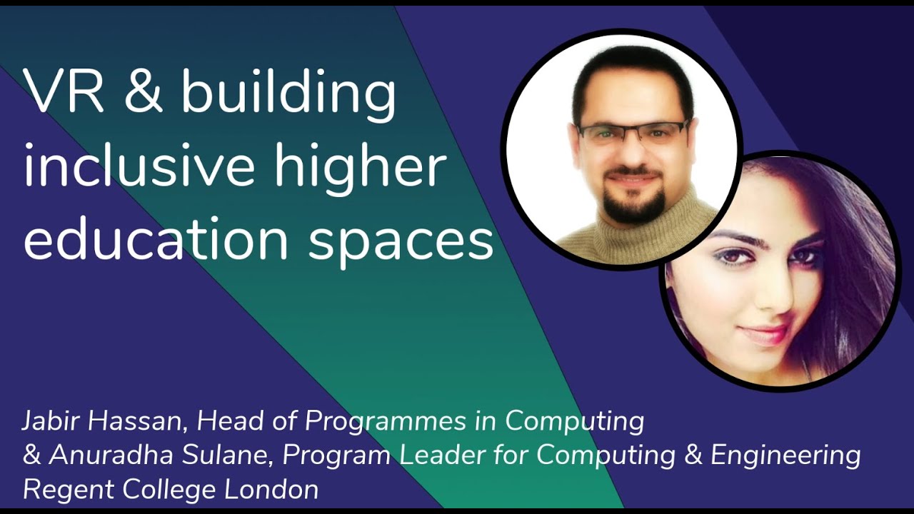 VR & Building Inclusive Higher Ed Spaces - Jabir Hassan and Anuradha Sulane