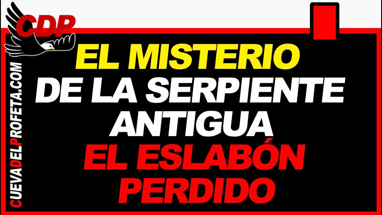 EL MISTERIO DE LA SERPIENTE ANTIGUA: EL ESLABÓN PERDIDO