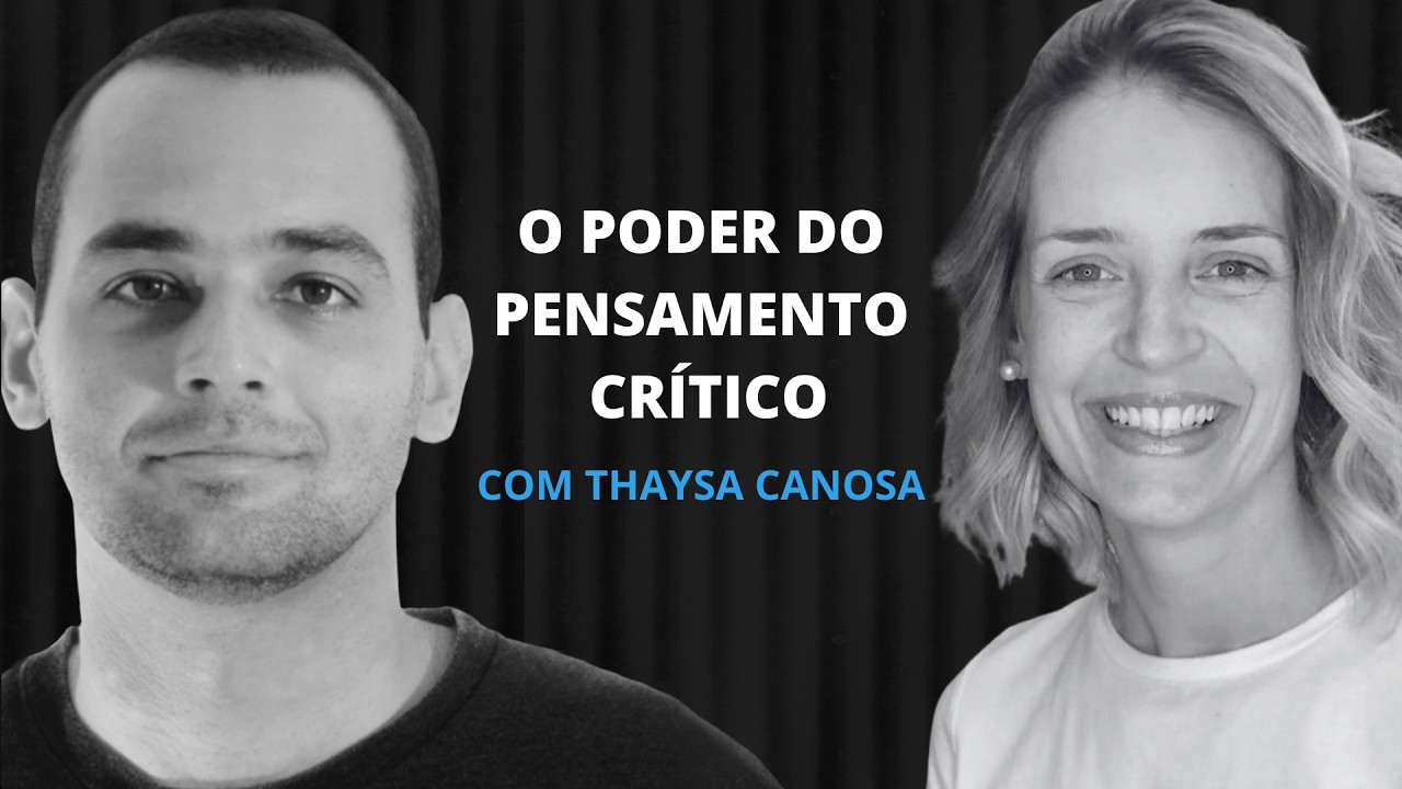 O PODER DO PENSAMENTO CRÍTICO COM THAYSA CANOSA