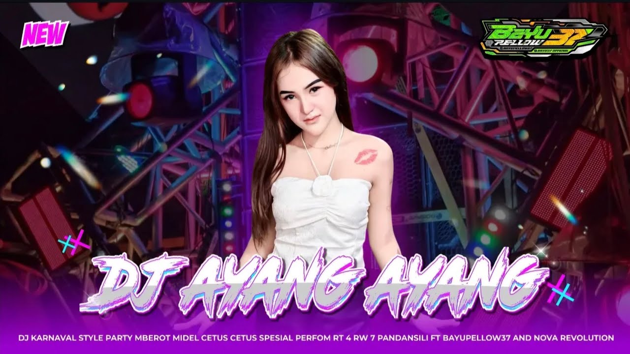 DJ AYANG AYANG YANG KALIAN CARI DI TIKTOK STYLE PARTY MBEROT SIAP PAKAI DI KARNAVAL  BAYU37 OFFICIAL