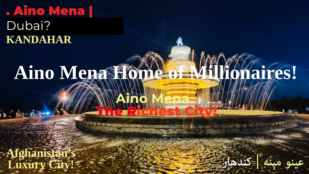 Aino Mena – The Next Dubai? Aino Mena – Home of Millionaires! | کندهار عینو مېنه د میلیونرانو ښار🇦🇫