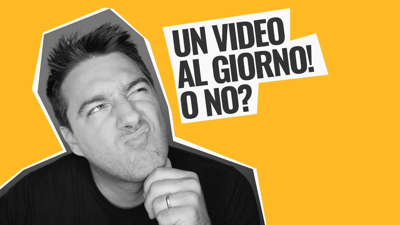 Un video al giorno? Ogni quanto pubblicare video