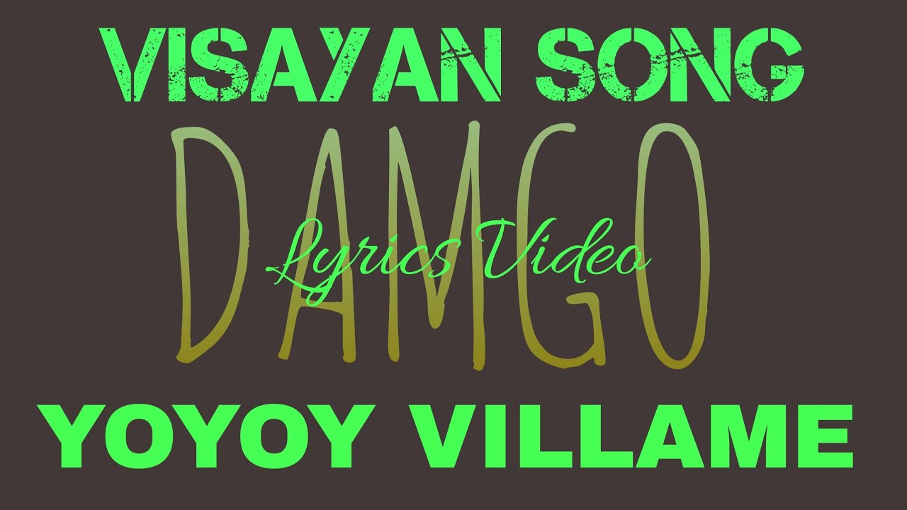 DAMGO | YOYOY VILLAME | LYRICS VIDEO | VISAYAN SONG | #tataybembembheemzkheemixtv