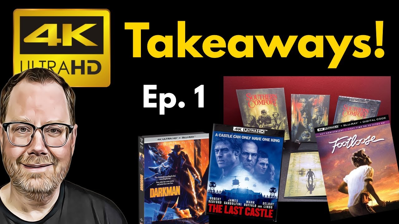 4K Takeaways: Southern Comfort - Footloose - Darkman - The Last Castle | Ep. 1