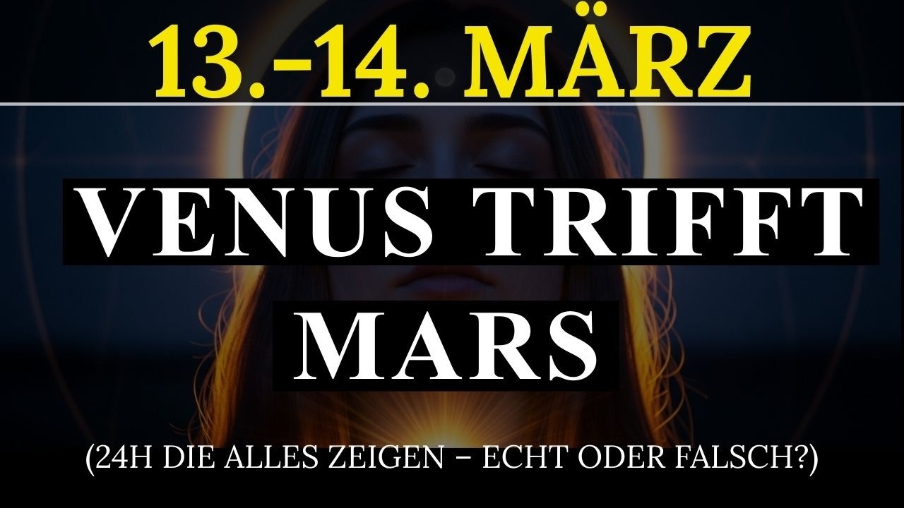 13.-14. MÄRZ BEZIEHUNGS-CHAOS! Venus trifft Mars – Wahre Gefühle EXPLODIEREN.