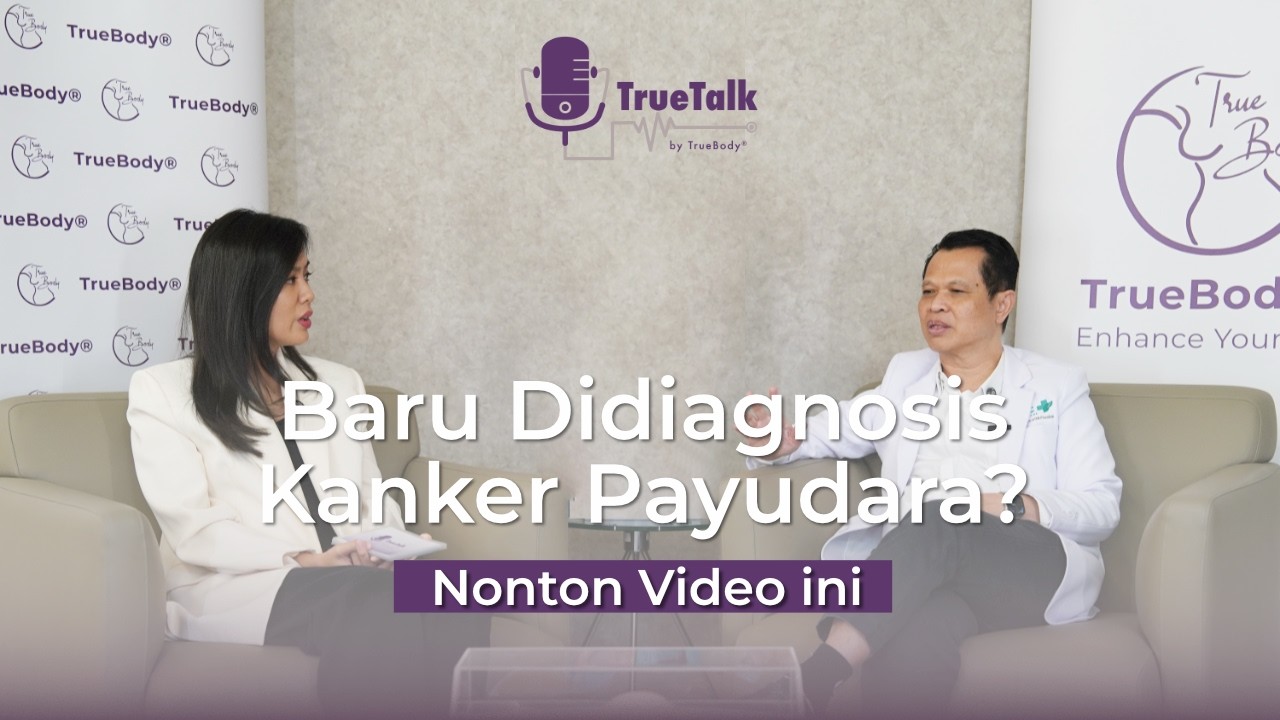 TrueTalk Episode 7: Langkah Tepat & Harapan Baru Setelah Diagnosis Kanker Payudara
