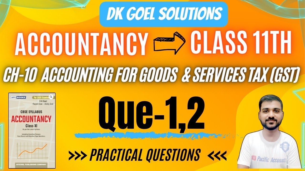 CH 10 ACCOUNTING FOR GOODS AND SERVICES TAX | Q-1 | Q-2 | GST | CLASS 11 ACCOUNTS | DK GOEL |JOURNAL
