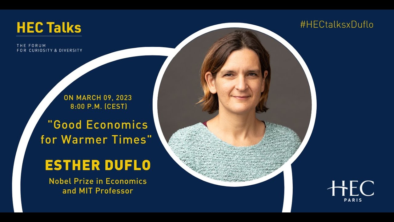 HEC TALKS with Esther Duflo: Good Economics for Warmer Times