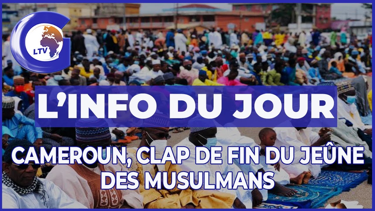 L'info du jour: #cameroun , clap de fin du jeûne des musulmans - GLOBAL LTV
