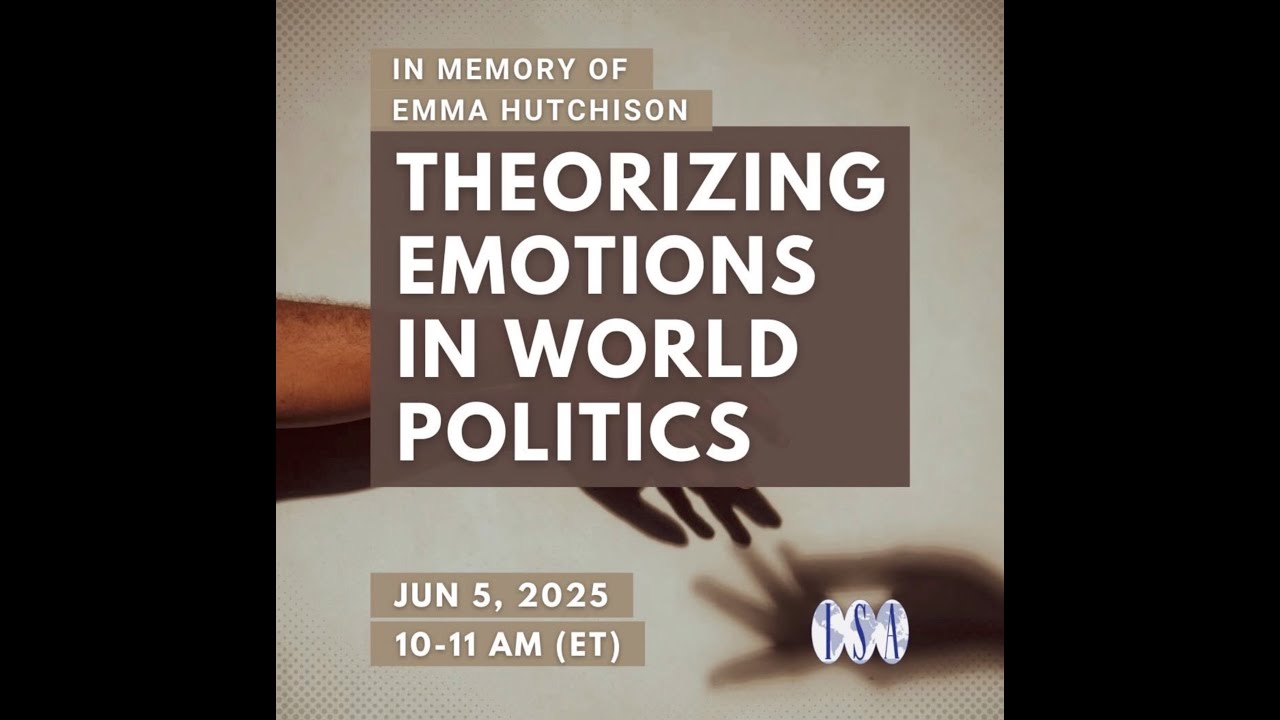 In Memory of Emma Hutchison Theorizing Emotions in World Politics