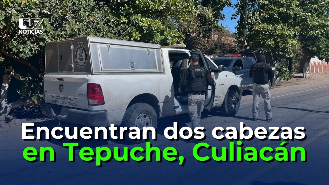 Hallan dos cabezas humanas en la sindicatura de Tepuche, Culiacán