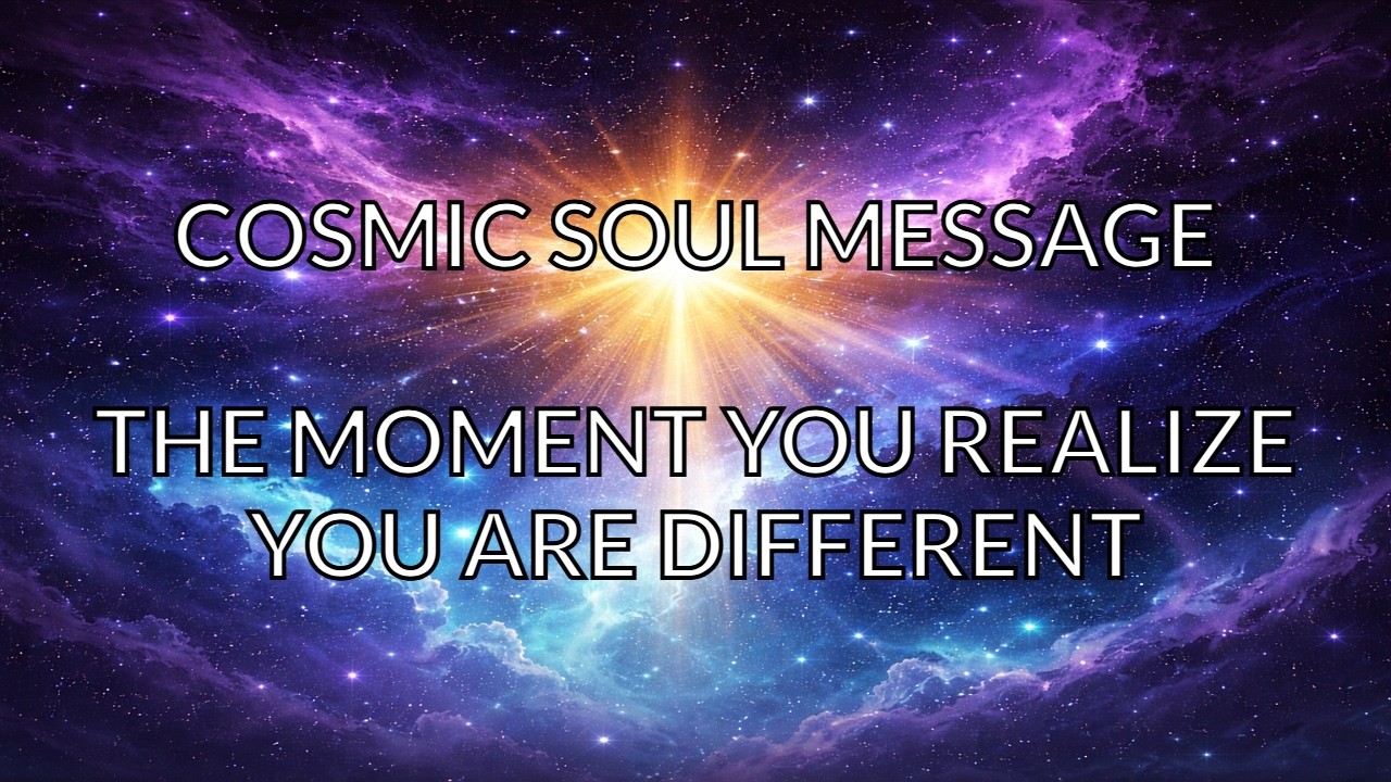 Cosmic soul message | 1. The moment you realize you are different
