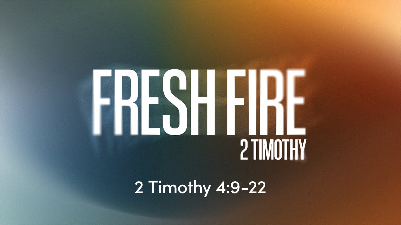 Fresh Fire - 2 Timothy 4:9-22 | November 23, 2025 | Kyle Leak
