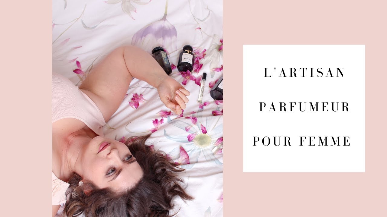 L'ARTISAN PARFUMEUR POUR FEMME : MA SÉLECTION